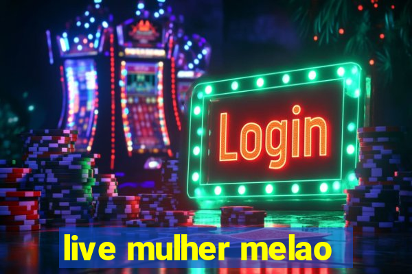 live mulher melao